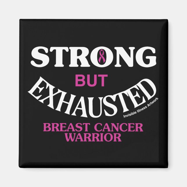 STRONG but EXHAUSTED...Breast Cancer Magnet (Front)