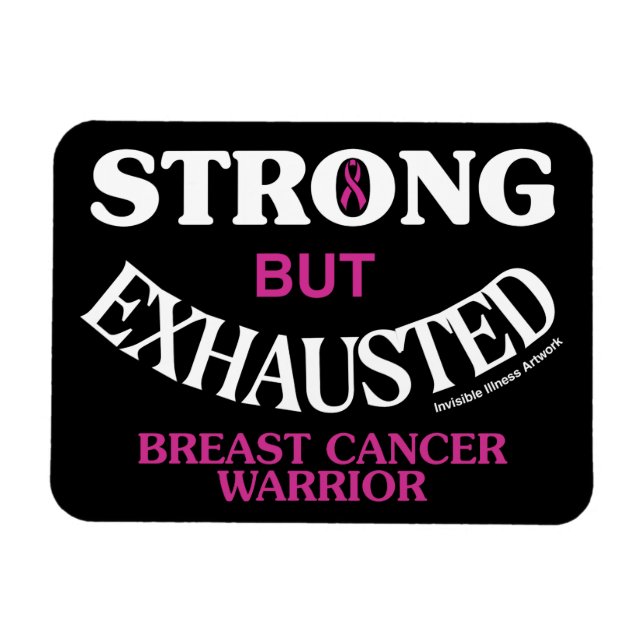 STRONG but EXHAUSTED...Breast Cancer Magnet (Horizontal)