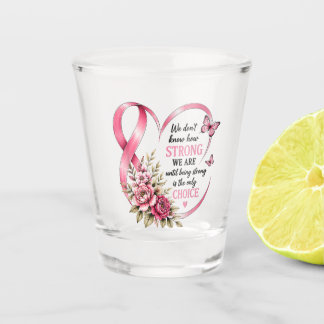 Strong Choice Breast Cancer Awareness Shot Glass