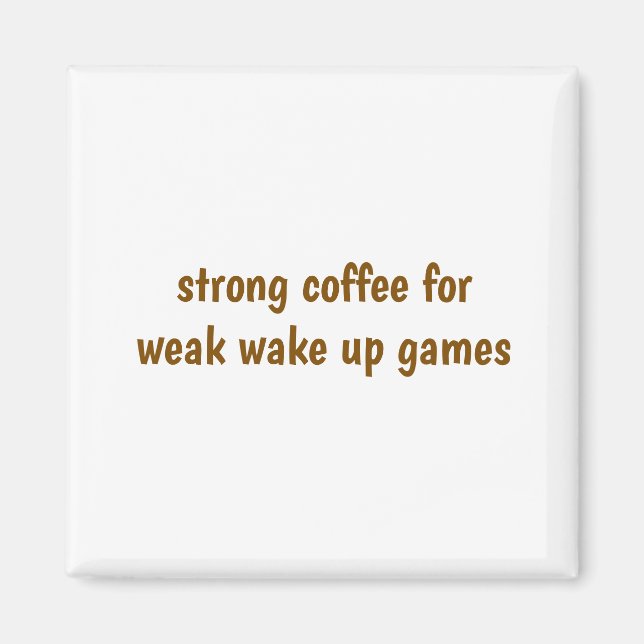 Strong Coffee Magnet (Front)