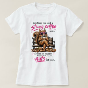 Strong Coffee & Silence Squirrel Funny Coffee Lo T-Shirt
