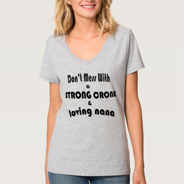 Strong Crone/Loving Nana t-shirt (Front)