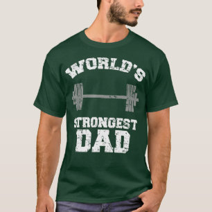 Strong Dad Gym Best Daddy Ever  Gift Fathers Day O T-Shirt