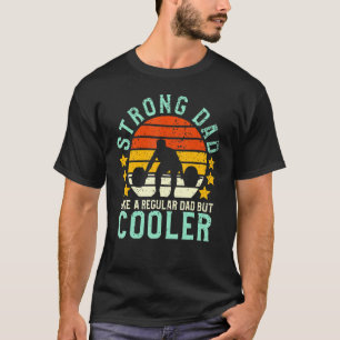 Strong Dad Like A Regular Dad But Cooler Fitness I T-Shirt