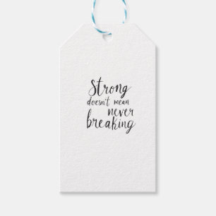 Strong doesn't mean never breaking gift tags