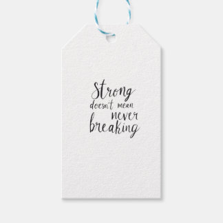 Strong doesn't mean never breaking gift tags