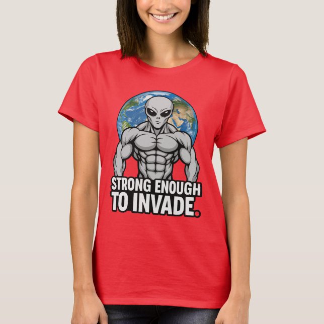 Strong Enough to Invade — Buff Grey Alien T-Shirt (Front)