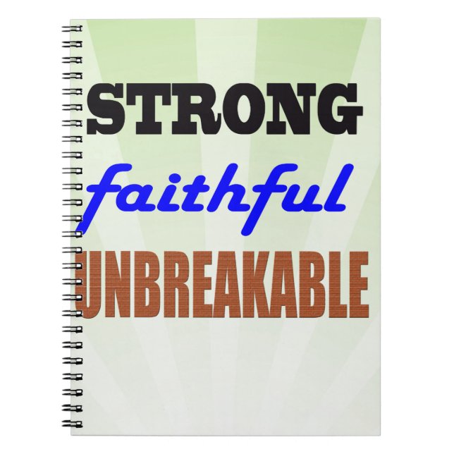 Strong Faithful Unbreakable Spiral Notebook (Front)