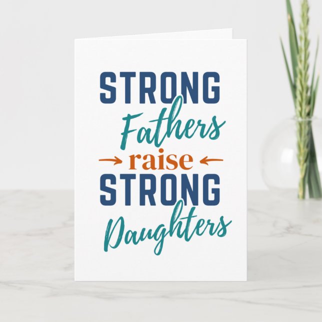 Strong Fathers Raise Strong Daughters Card (Front)