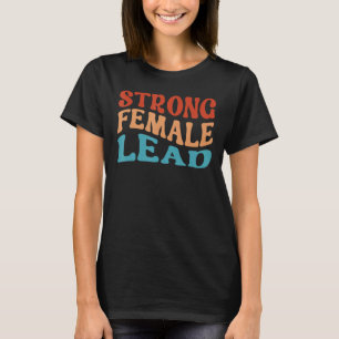 Strong Female Lead Audition Actress Girl Power Fem T-Shirt