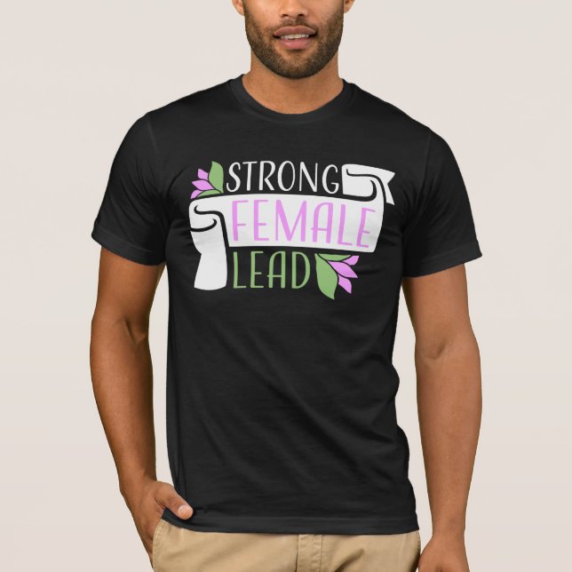 Strong Female Lead Feminist Empowerment Quote Logo T-Shirt (Front)