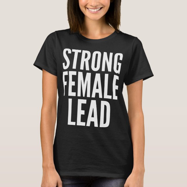 Strong Female Lead T-Shirt (Front)