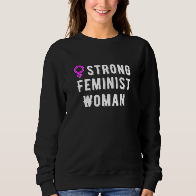 Strong Feminist Woman Sweatshirt (Front)
