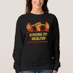 Strong Fit Healthy Workout Motivational Quote Gym Sweatshirt