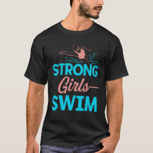 Strong Girls Swim Swimming Swimmer Watersport Swim T-Shirt
