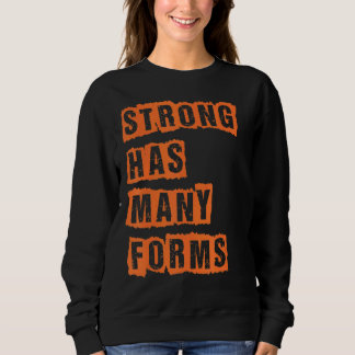 Strong Has Many Forms Sweatshirt