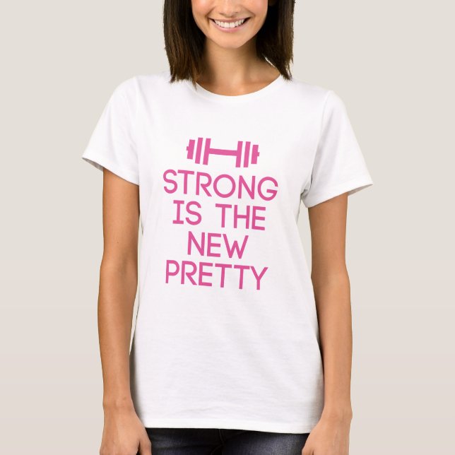 Strong Is The New Pretty T-Shirt (Front)