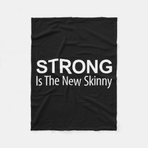 Strong Is The New Skinny -  Fleece Blanket