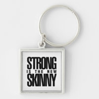 Strong is the new Skinny
