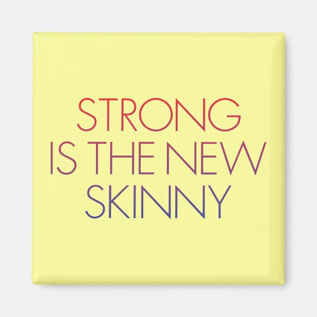 Strong is the new skinny. magnet (Front)