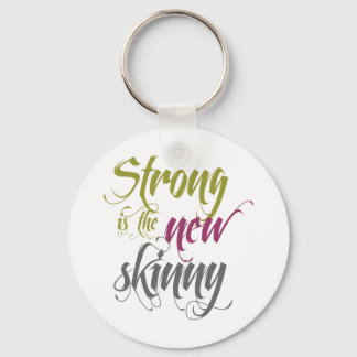 Strong is the New Skinny - Script Key Ring