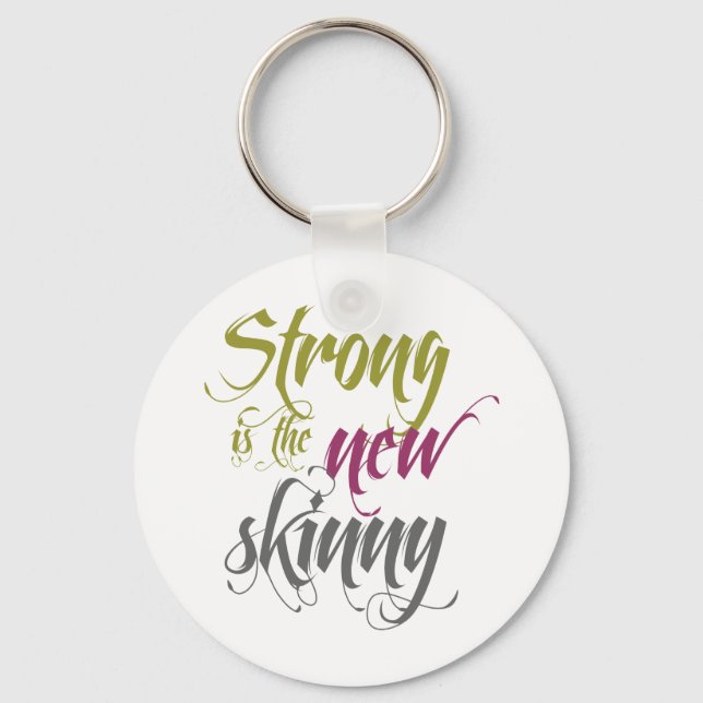 Strong is the New Skinny - Script Key Ring (Front)