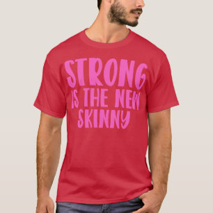 Strong Is The New Skinny T-Shirt