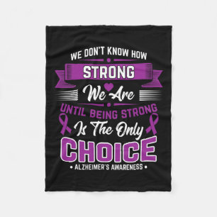 Strong Is The Only Choice Alzheimerheimer Awarenes Fleece Blanket