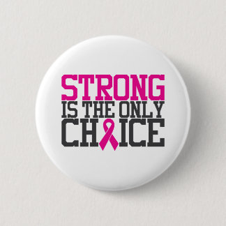 Strong Is the Only Choice | Breast Cancer Quote 6 Cm Round Badge