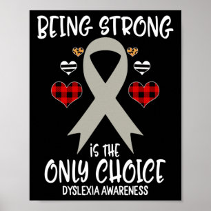 Strong Is The Only Choice Dyslexia Awareness Ribbo Poster