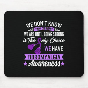Strong Is The Only Choice Fibromyalgia Awareness 1 Mouse Pad