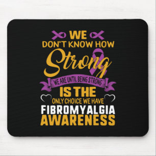 Strong Is The Only Choice Fibromyalgia Awareness G Mouse Pad