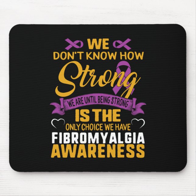 Strong Is The Only Choice Fibromyalgia Awareness G Mouse Pad (Front)
