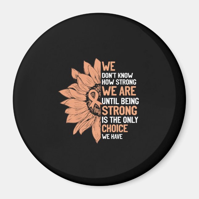 Strong Is The Only Choice Uterine Cancer Awareness Magnet (Front)