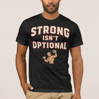 Strong Isn’t Optional T-Shirt