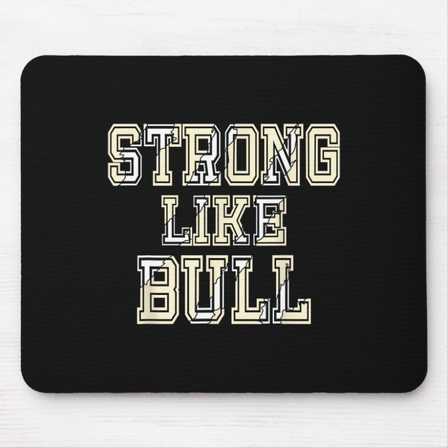 Strong Like Bull Bodybuilding And Power Lifting 1  Mouse Pad (Front)