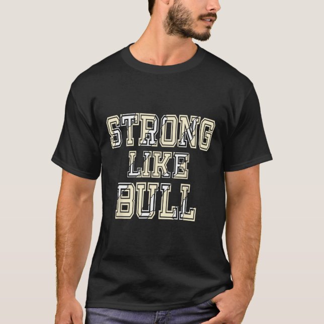 Strong Like Bull Bodybuilding And Power Lifting 1  T-Shirt (Front)