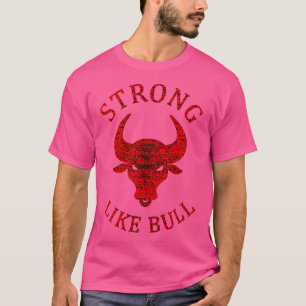 Strong Like Bull Bodybuilding And Power Lifting T-Shirt