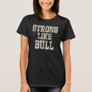 Strong Like Bull Bodybuilding And Power Lifting T-Shirt