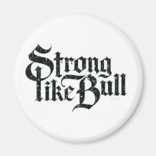 Strong Like Bull Magnet