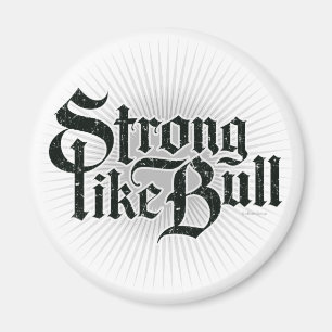 Strong Like Bull Magnet