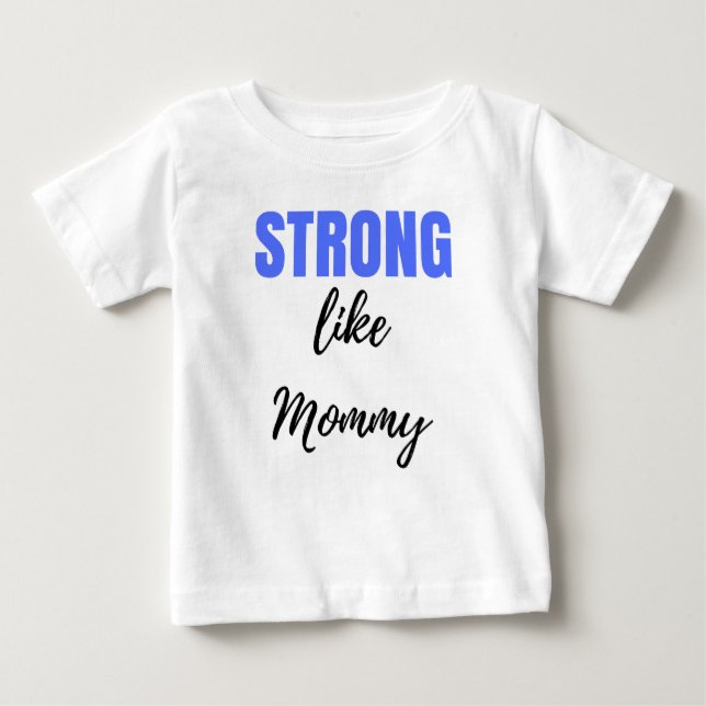 Strong like mummy baby T-Shirt (Front)