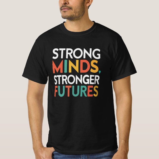 Strong Minds Strong Futures T-Shirt | Mental Healt (Front)