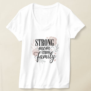 Strong Mom Strong Family Floral Quote Art T-Shirt