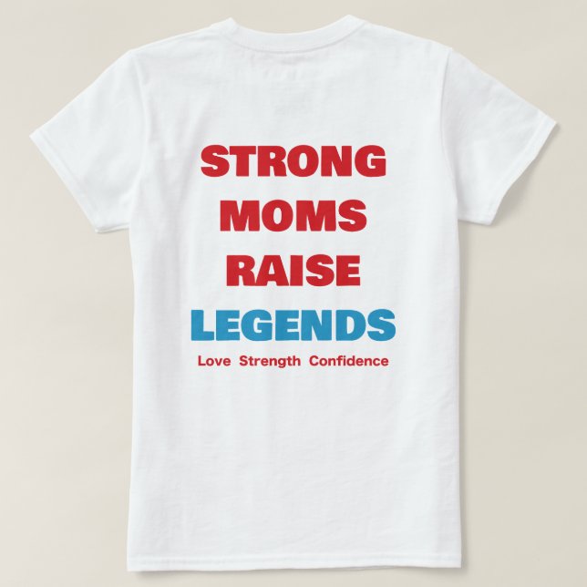Strong Moms. Legendary Futures. T-Shirt (Design Back)