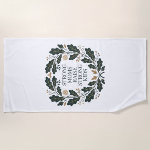 Strong Moms Raise Strong Kids Beach Towel