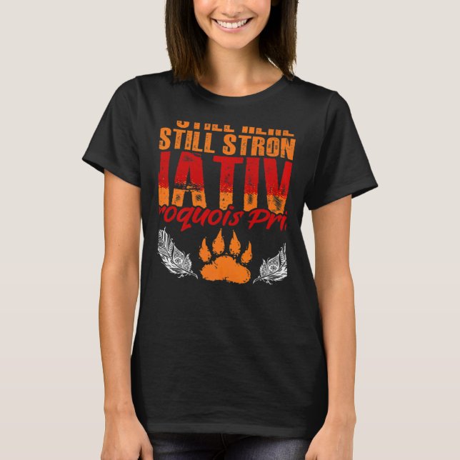 Strong Native Iroquois Native Pride American India T-Shirt (Front)