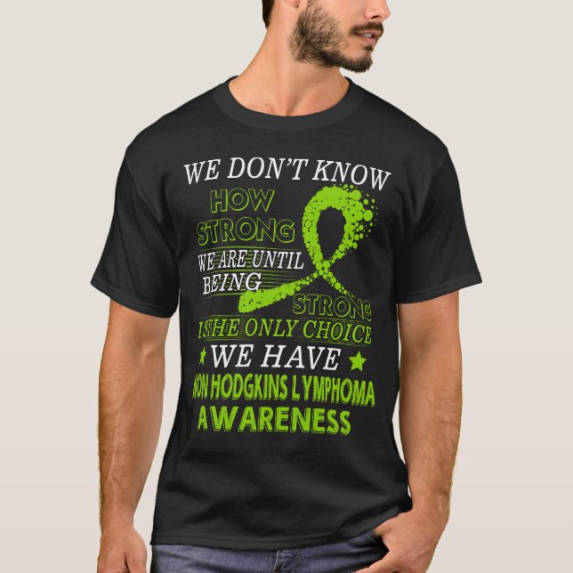 Strong Non Hodgkin's Lymphoma  Lime Green ribbon T-Shirt (Front)