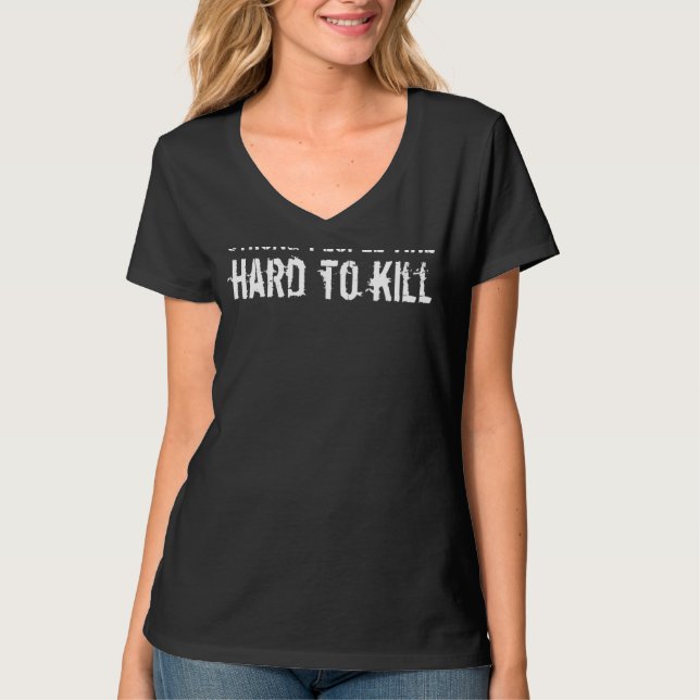 Strong People Are Hard To Kill! Distressed Text On T-Shirt (Front)