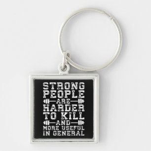 Strong People Are Harder To Kill - Workout Key Ring